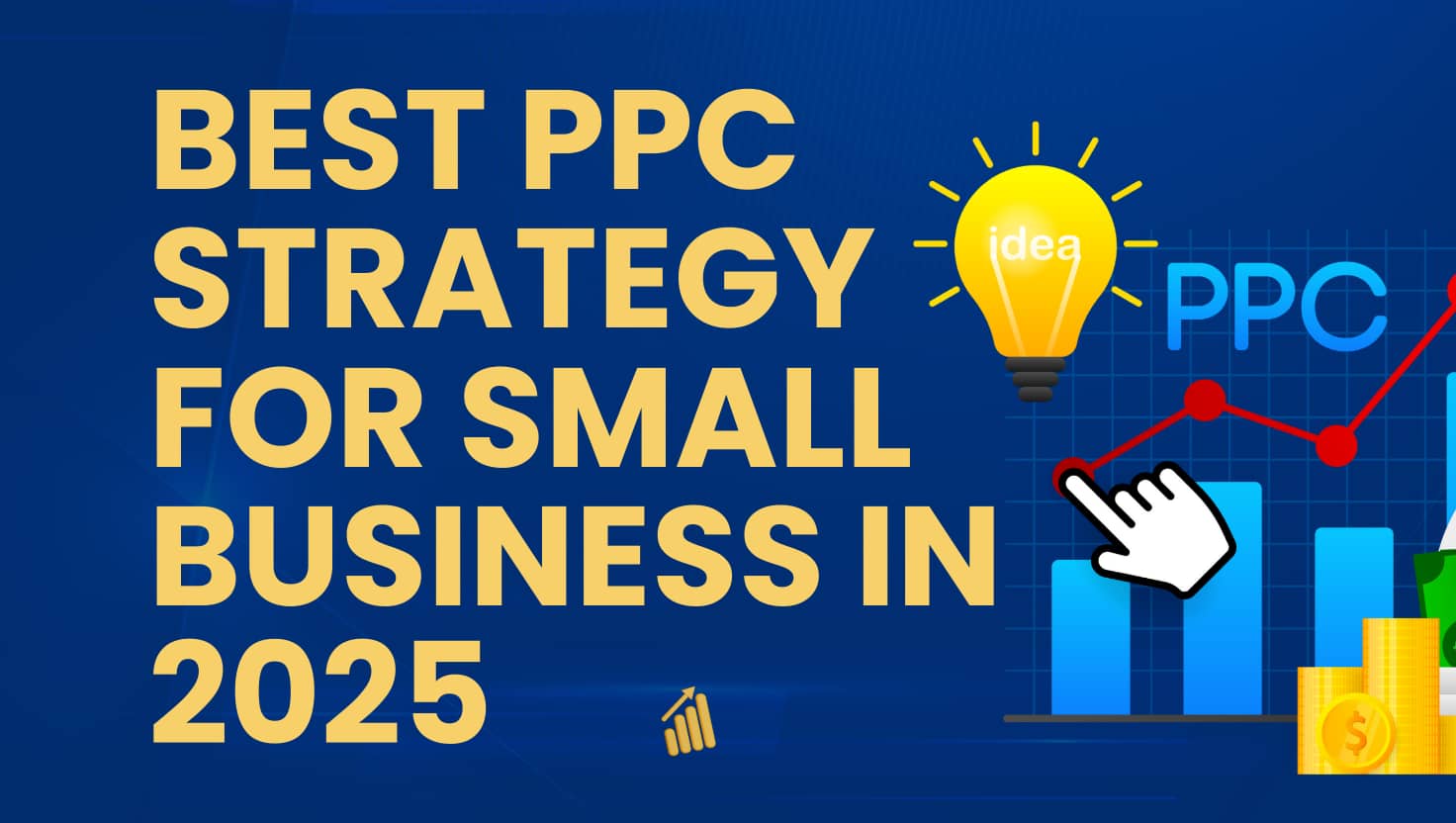 Best PPC Strategy for Small Business in 2025