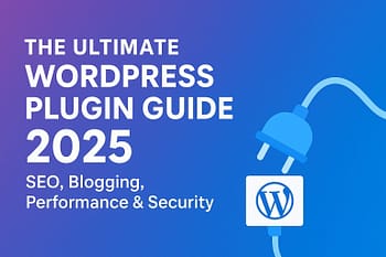 The Best WordPress Plugin Guide 2025 SEO, Blogging & Performance